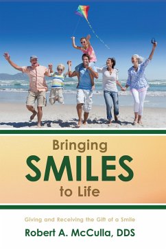 Bringing Smiles to Life - McCulla, Robert A