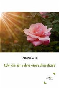 Coeli che non voleva essere dimenticata (eBook, ePUB) - Serio, ​​​​​​​Daniela