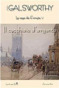 Il cucchiaio d'argento (eBook, ePUB) - Galsworthy, John