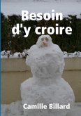 BESOIN D'Y CROIRE