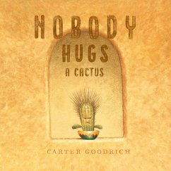 Nobody Hugs a Cactus - Goodrich, Carter