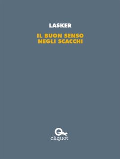 Il buon senso negli scacchi (eBook, ePUB) - Lasker, Emanuel