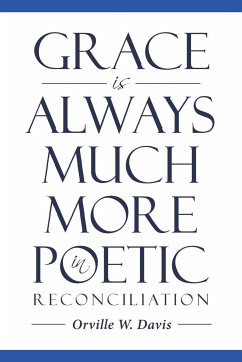 Grace is Always Much More in Poetic Reconciliation - Davis, Orville W.