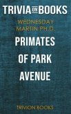 Primates of Park Avenue by Wednesday Martin Ph.D. (Trivia-On-Books) (eBook, ePUB)