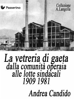 La vetreria di Gaeta dalla comunità operaia alle lotte sindacali 1909 1981 (eBook, ePUB) - Candido, Andrea