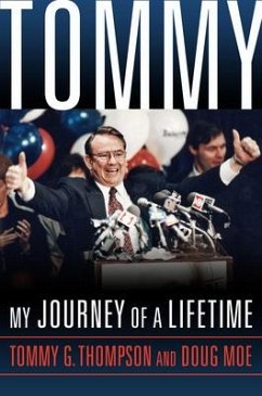 Tommy: My Journey of a Lifetime - Thompson, Tommy G.; Moe, Doug