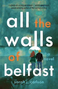 All the Walls of Belfast - Carlson, Sarah