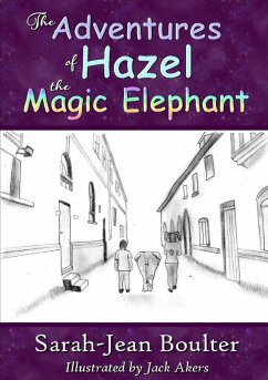 The Adventures of Hazel the Magic Elephant - Boulter, Sarah-Jean