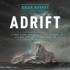 Adrift: A True Story of Tragedy on the Icy Atlantic and the One Who Lived to Tell about It - Murphy, Brian