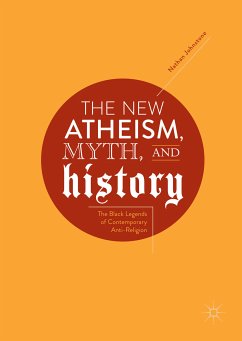 The New Atheism, Myth, and History (eBook, PDF) - Johnstone, Nathan