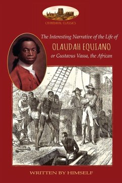 The Interesting Narrative of the Life of Olaudah Equiano, or Gustavus Vassa, the African, written by himself - Equiano, Olaudah; Vassa, Gustavus