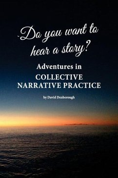 Do you want to hear a story? Adventures in collective narrative practice - Denborough, David