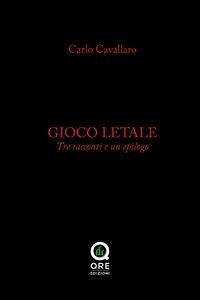 Gioco letale. Tre racconti e un epilogo (eBook, PDF) - Cavallaro, Carlo