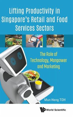 LIFTING PRODUCTIVITY IN SINGAPORE'S RETAIL AND FOOD SERVICES - Mun Heng Toh