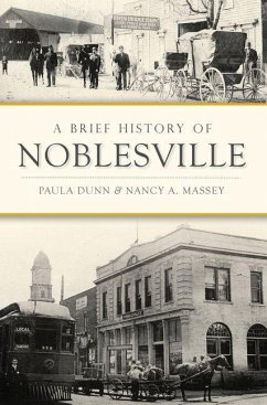 A Brief History of Noblesville - Dunn, Paula; Massey, Nancy A