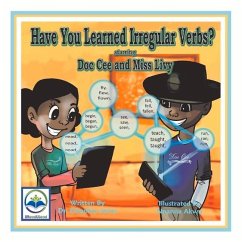 Have You Learned Irregular Verbs? Starring Doc Cee and Miss Livy: Volume 18 - Jones, Cleophas