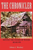 The Chronicler: Beyond the Father of Waters - Book Six