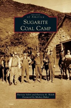 Sugarite Coal Camp - Veltri, Patricia; Walsh, Patricia H