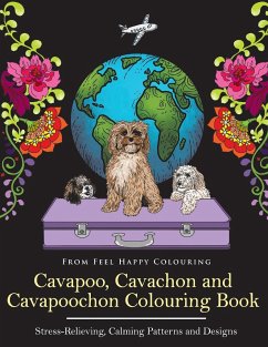 Cavapoo, Cavachon and Cavapoochon Colouring Book - Feel Happy Colouring