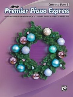 Premier Piano Express -- Christmas, Bk 3 - Alexander, Dennis; Kowalchyk, Gayle; Lancaster, E L; McArthur, Victoria; Mier, Martha