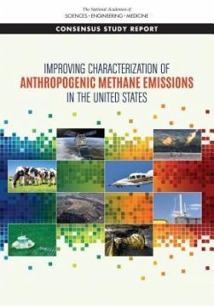 Improving Characterization of Anthropogenic Methane Emissions in the United States - National Academies of Sciences Engineering and Medicine; Division On Earth And Life Studies; Board on Environmental Studies and Toxicology; Board on Energy and Environmental Systems; Board On Earth Sciences And Resources; Board on Agriculture and Natural Resources; Board on Atmospheric Sciences and Climate; Committee on Anthropogenic Methane Emissions in the United States Improving Measurement Monitoring Presentation of Results and Development of Inventories