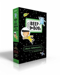Beep and Bob's Astro Adventures (Boxed Set): Too Much Space!; Party Crashers; Take Us to Your Sugar; Double Trouble - Roth, Jonathan