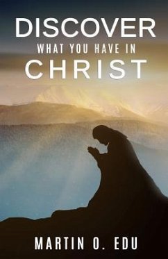 Discover What You Have in Christ - Edu, Martin O.