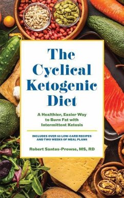 The Cyclical Ketogenic Diet: A Healthier, Easier Way to Burn Fat with Intermittent Ketosis - Santos-Prowse, Robert