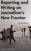 Reporting and Writing on Journalism's New Frontier