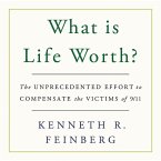 What Is Life Worth?: The Unprecedented Effort to Compensate the Victims of 9/11