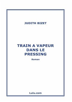 TRAIN A VAPEUR DANS LE PRESSING - Bizet, Judith