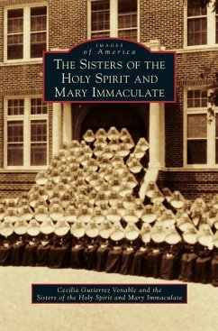 The Sisters of the Holy Spirit and Mary Immaculate - Venable, Cecilia Gutierrez; The Sisters of the Holy Spirit and Mary