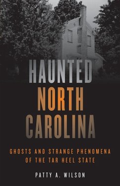 Haunted North Carolina - Wilson, Patty A.