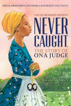 Never Caught, the Story of Ona Judge - Dunbar, Erica Armstrong; Cleve, Kathleen Van