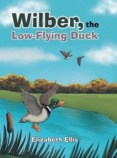 Wilber, the Low-Flying Duck - Ellis, Elizabeth