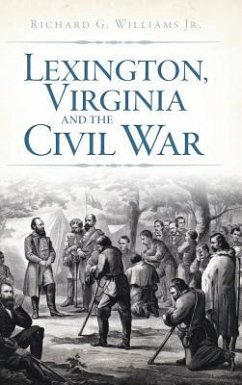 Lexington, Virginia and the Civil War - Williams, Richard
