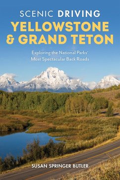 Scenic Driving Yellowstone & Grand Teton: Exploring the National Parks' Most Spectacular Back Roads - Butler, Susan Springer