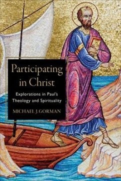 Participating in Christ - Explorations in Paul`s Theology and Spirituality - Gorman, Michael J.