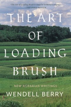 The Art of Loading Brush: New Agrarian Writings - Berry, Wendell