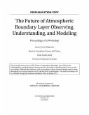 The Future of Atmospheric Boundary Layer Observing, Understanding, and Modeling