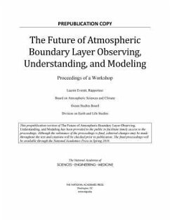 The Future of Atmospheric Boundary Layer Observing, Understanding, and Modeling - National Academies of Sciences Engineering and Medicine; Division On Earth And Life Studies; Ocean Studies Board; Board on Atmospheric Sciences and Climate