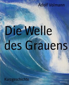 Die Welle des Grauens (eBook, ePUB) - Volmann, Adolf