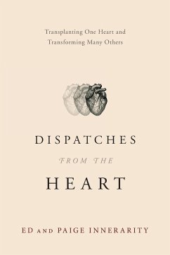Dispatches from the Heart - Innerarity, Ed; Innerarity, Paige