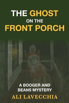 The Ghost on the Front Porch: A Booger and Beans Mystery Volume 7 - Lavecchia, Ali