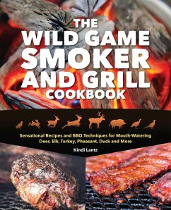The Wild Game Smoker and Grill Cookbook - Lantz, Kindi