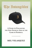 The Intangibles: A Guide to Evaluating the Non Physical Side of the Game of Baseball Volume 1