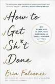 How to Get Sh*t Done: Why Women Need to Stop Doing Everything So They Can Achieve Anything