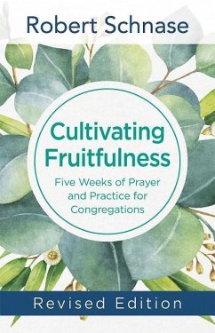 Cultivating Fruitfulness Revised Edition: Five Weeks of Prayer and Practice for Congregations - Schnase, Robert