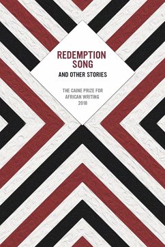 Redemption Song and Other Stories: The Caine Prize for African Writing 2018 - Caine Prize