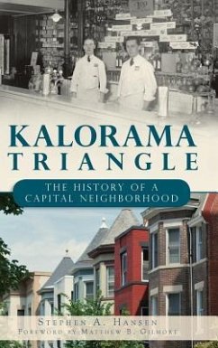 Kalorama Triangle: The History of a Capital Neighborhood - Hansen, Stephen A.